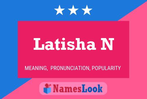 Latisha N Name Poster