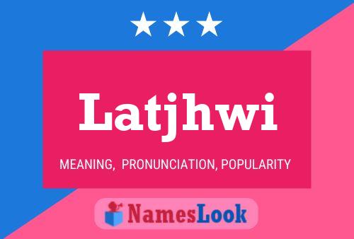 Latjhwi Name Poster