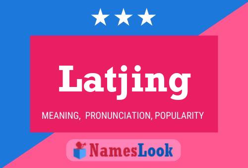 Latjing Name Poster