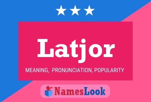 Latjor Name Poster