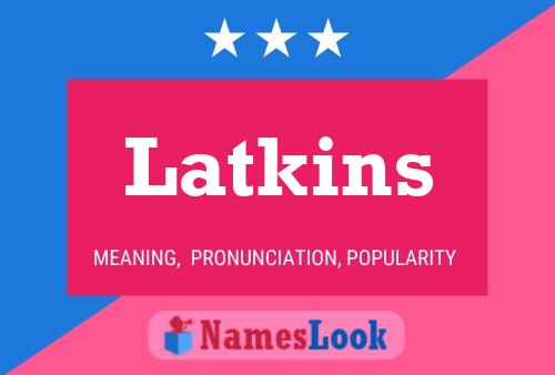 Latkins Name Poster