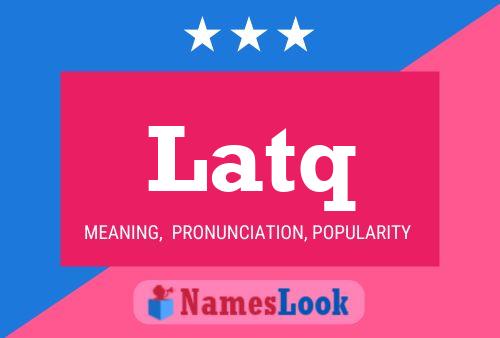 Latq Name Poster