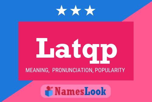 Latqp Name Poster