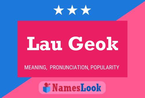 Lau Geok Name Poster