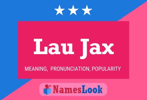 Lau Jax Name Poster