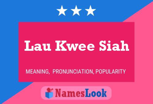 Lau Kwee Siah Name Poster