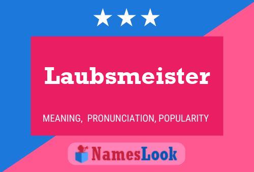 Laubsmeister Name Poster