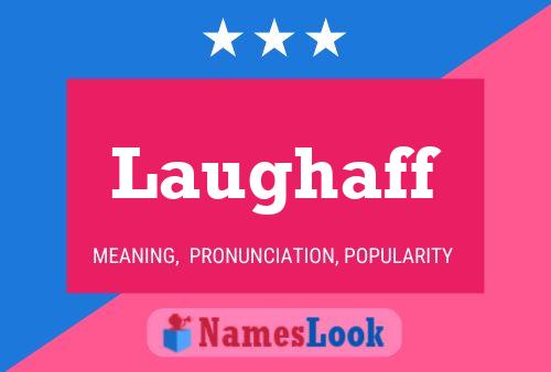 Laughaff Name Poster