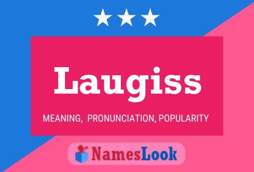 Laugiss Name Poster