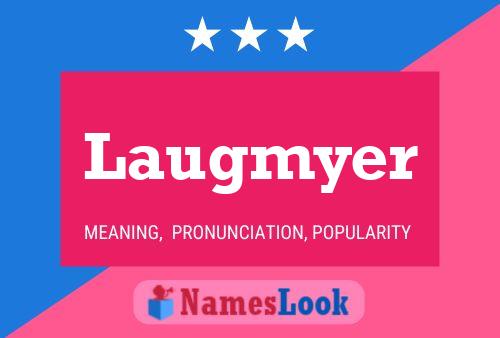 Laugmyer Name Poster