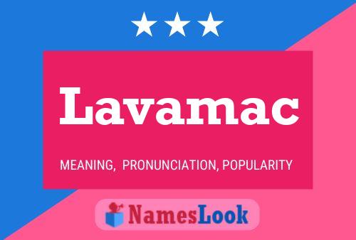 Lavamac Name Poster