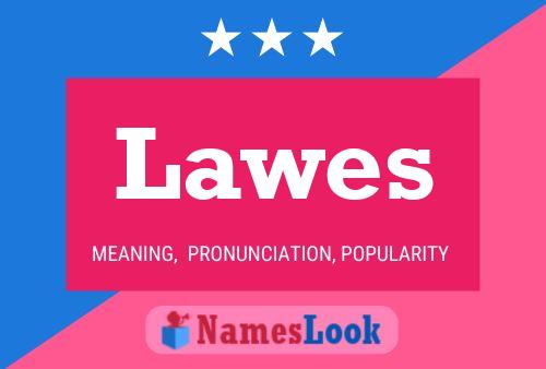 Lawes Name Poster