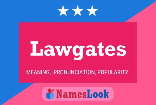 Lawgates Name Poster