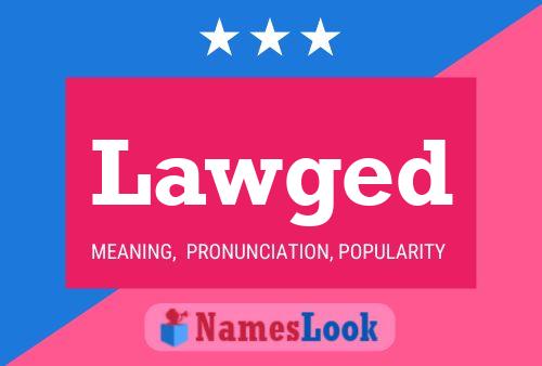 Lawged Name Poster