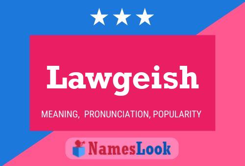 Lawgeish Name Poster