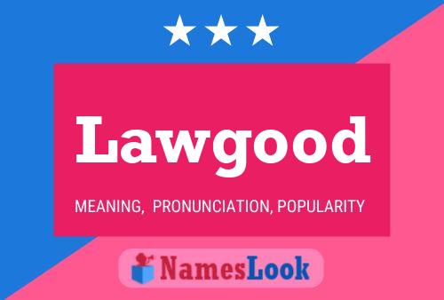 Lawgood Name Poster