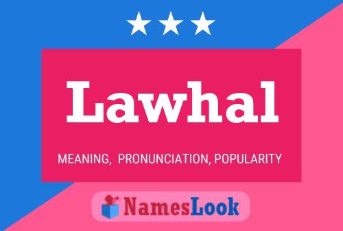 Lawhal Name Poster