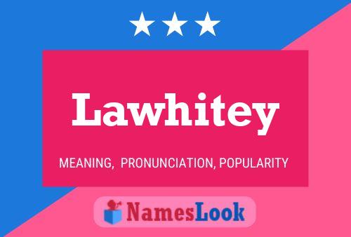 Lawhitey Name Poster