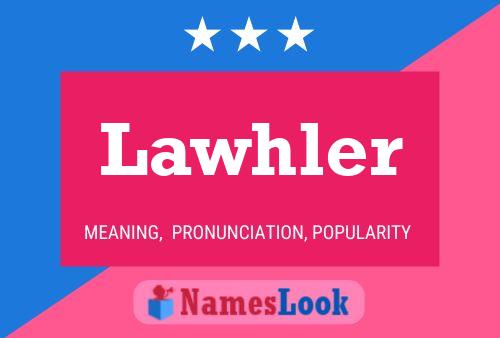 Lawhler Name Poster