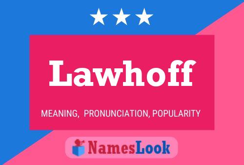 Lawhoff Name Poster