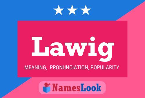 Lawig Name Poster