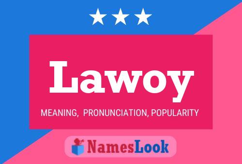 Lawoy Name Poster