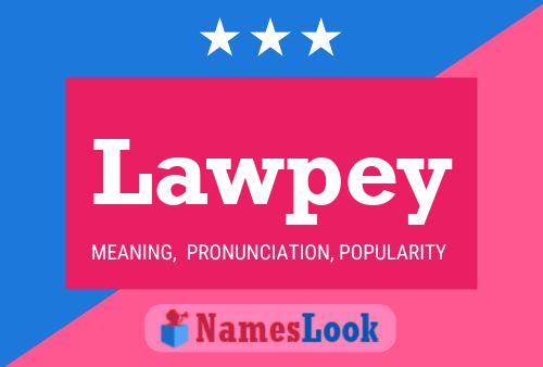 Lawpey Name Poster