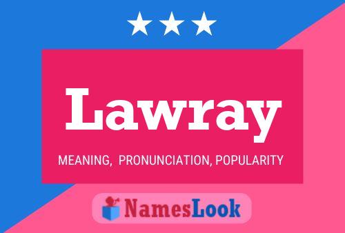 Lawray Name Poster