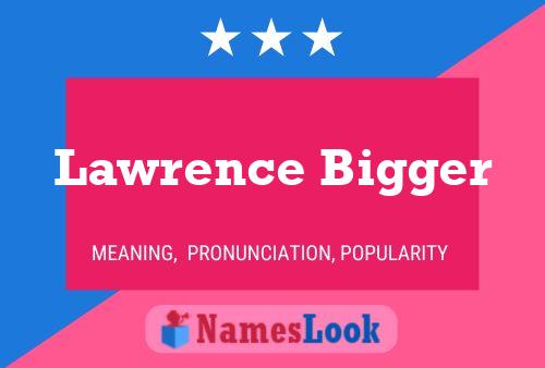 Lawrence Bigger Name Poster