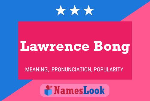 Lawrence Bong Name Poster