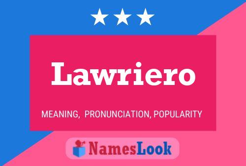 Lawriero Name Poster