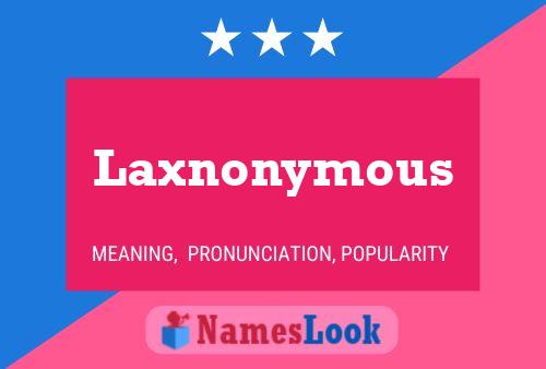 Laxnonymous Name Poster