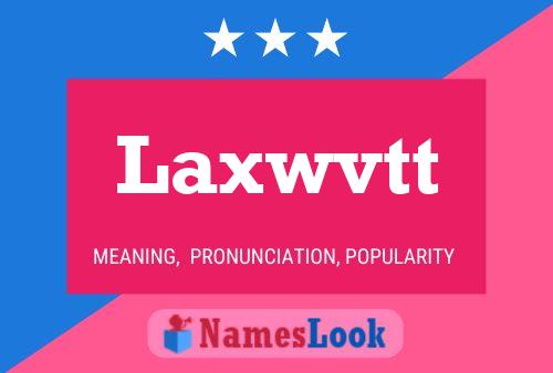 Laxwvtt Name Poster