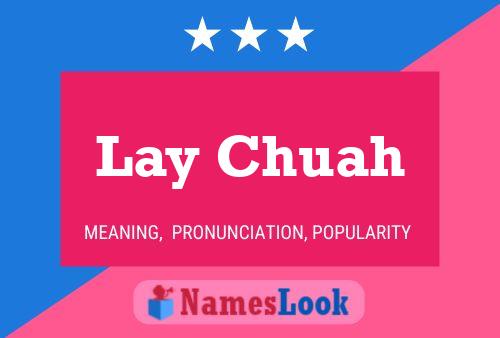 Lay Chuah Name Poster