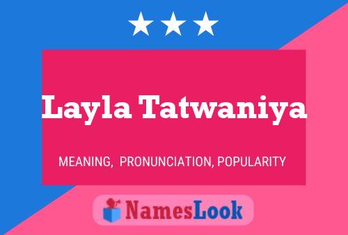 Layla Tatwaniya Name Poster