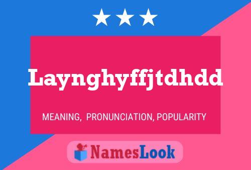 Laynghyffjtdhdd Name Poster