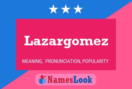 Lazargomez Name Poster