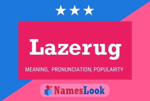 Lazerug Name Poster