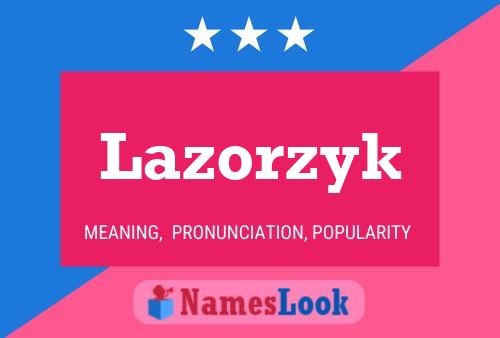 Lazorzyk Name Poster