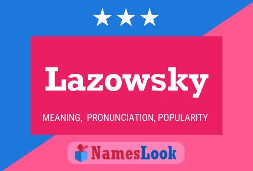 Lazowsky Name Poster