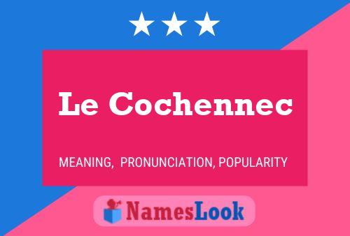 Le Cochennec Name Poster