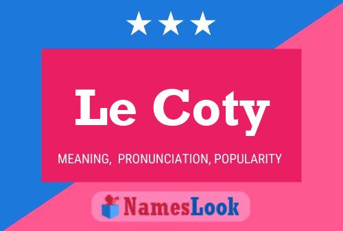 Le Coty Name Poster