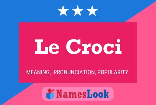 Le Croci Name Poster