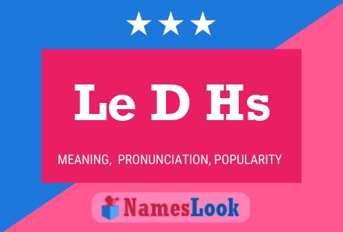 Le D Hs Name Poster