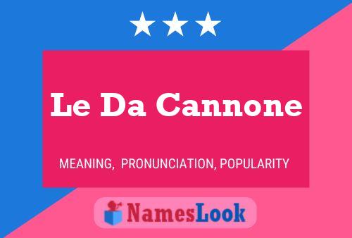 Le Da Cannone Name Poster