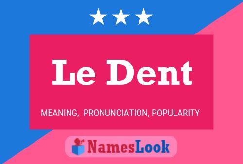 Le Dent Name Poster