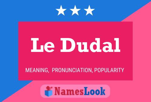 Le Dudal Name Poster