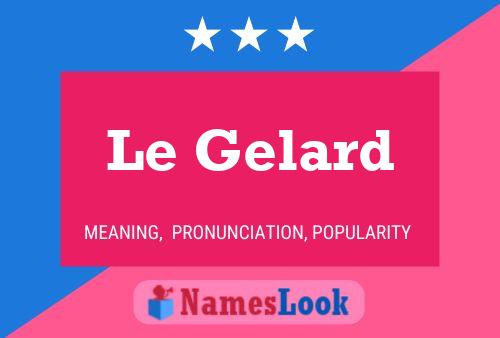 Le Gelard Name Poster