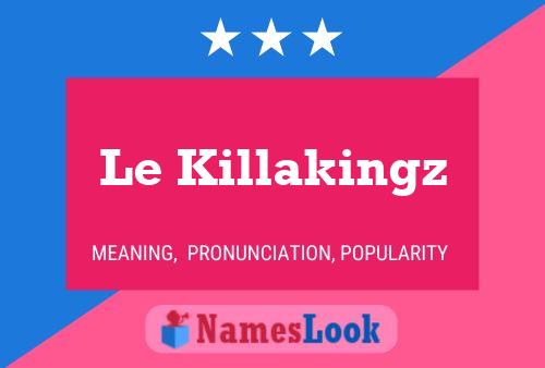 Le Killakingz Name Poster