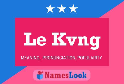 Le Kvng Name Poster